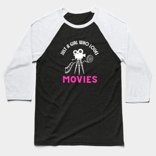 Just a girl who loves movies Baseball T-Shirt